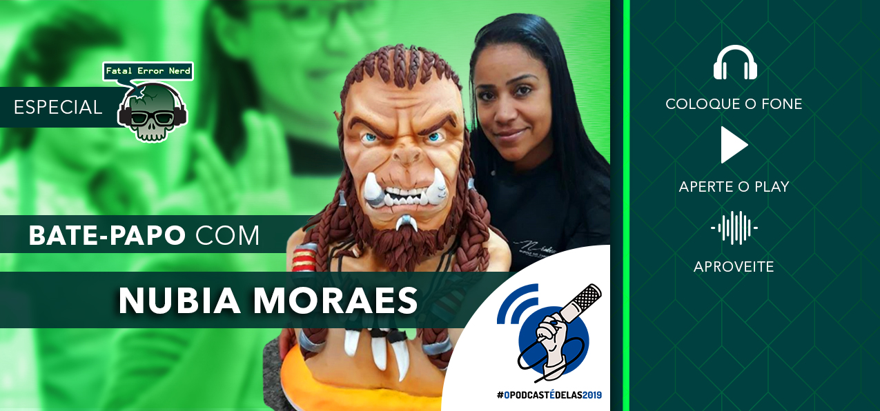 Fatal Error Nerd #39: Talking Núbia Moraes #OPodcastÉDelas2019