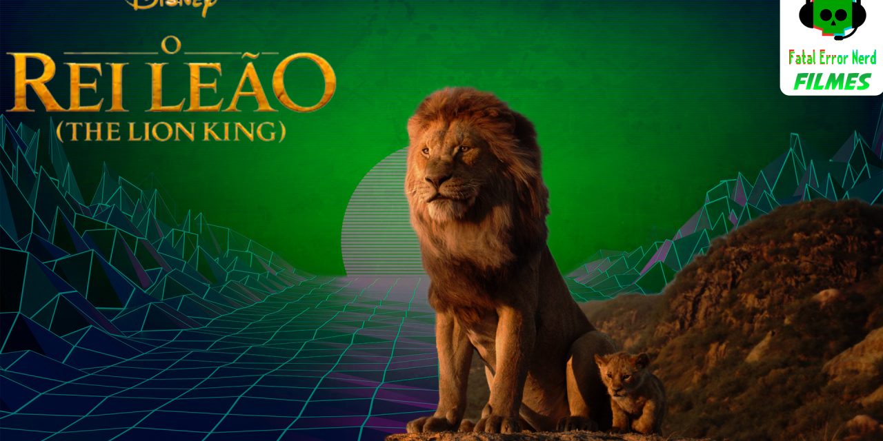 Fatal Error Nerd Filmes #47: O Rei Leão