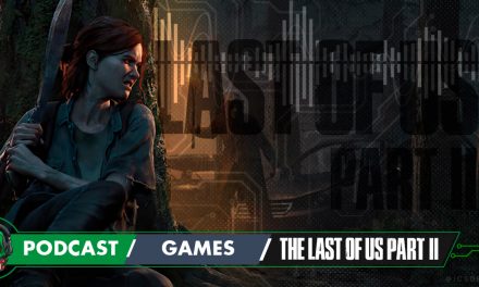 Fatal Error Nerd Games #82: The Last of Us Part II