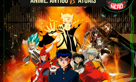 Fatal Error Nerd #108: Anime Antigo vs Novo