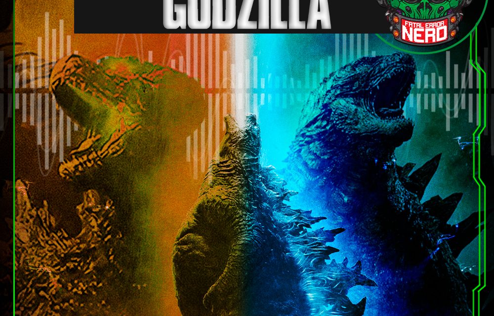 Fatal Error Nerd #112: Godzilla