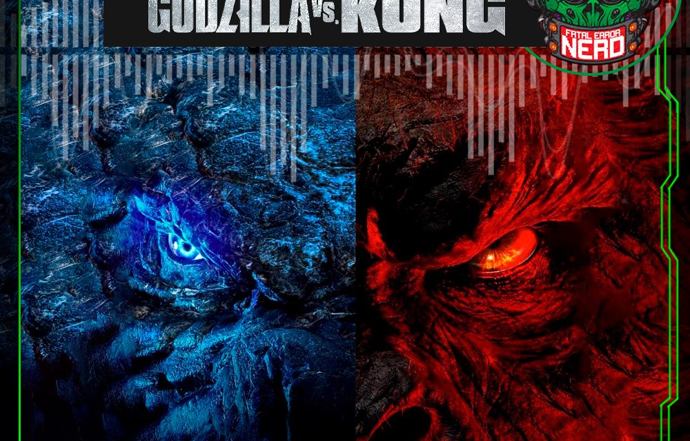 Fatal Error Nerd #116: Godzilla Vs Kong