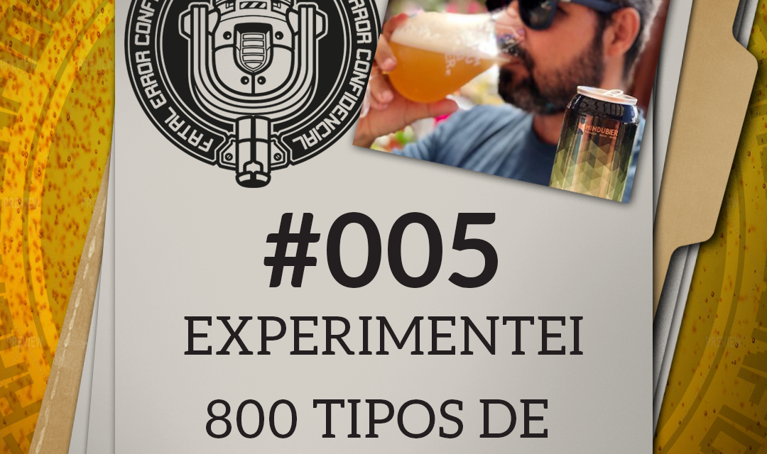 Fatal Error Confidencial #5 | Experimentei 800 tipos de cerveja (com Nélio Castro)